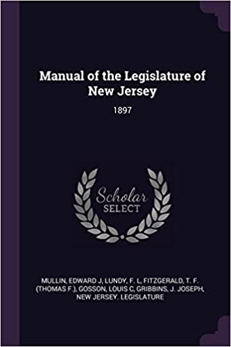 okumak Manual of the Legislature of New Jersey: 1897