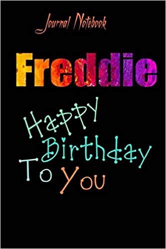 Freddie: Happy Birthday To you Sheet 9x6 Inches 120 Pages with bleed - A Great Happy birthday Gift