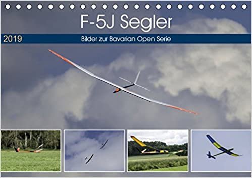 okumak F-5J Segler, Bilder zur Bavarian Open Serie (Tischkalender 2019 DIN A5 quer): Modellsegelflug in Perfektion, genießen sie die Bilder der F-5J Segler. (Monatskalender, 14 Seiten )