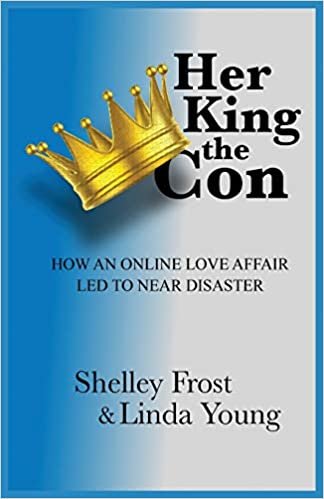 okumak Her King the Con: How an Online Love Affair Led to Near Disaster