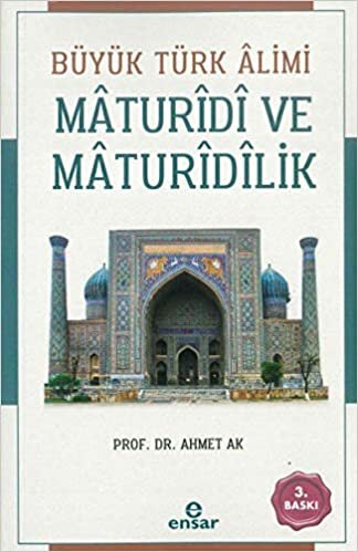 okumak Büyük Türk Alimi Maturidi ve Maturidilik