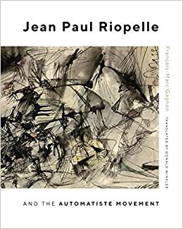okumak Jean Paul Riopelle and the Automatist Movement (Mcgill-queen&#39;s/Beaverbrook Canadian Foundation Studies in Art History, Band 30)