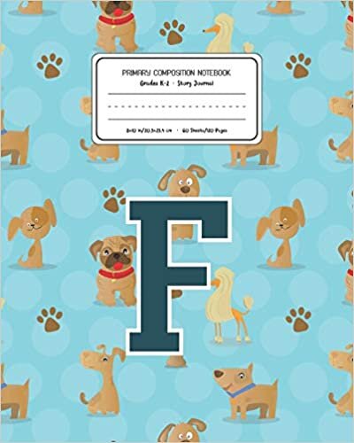 okumak Primary Composition Notebook Grades K-2 Story Journal F: Dogs Animal Pattern Primary Composition Book Letter F Personalized Lined Draw and Write ... Exercise Book for Kids Back to School Pre