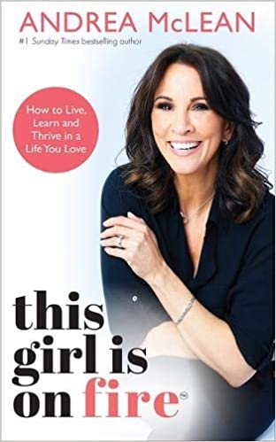 okumak This Girl Is on Fire: How to Live, Learn and Thrive in a Life You Love: THE SUNDAY TIMES BESTSELLER