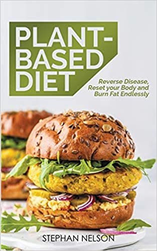 okumak Plant-Based Diet: Reverse Disease, Reset Your Body and Burn Fat Endlessly, 30 Delicious and Easy to Make Healthy Recipes