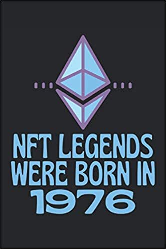 okumak NFT Legends Were Born In 1976: Lined Notebook Journal, ToDo Exercise Book, e.g. for exercise or non-fungible token NFT investing, or Diary (6&quot; x 9&quot;) with 120 pages.