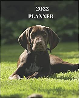 okumak 2022 Planner: German Shorthair Pointer Dog -12 Month Planner January 2022 to December 2022 Monthly Calendar with U.S./UK/ ... in Review/Notes 8 x 10 in.- Dog Breed Pets