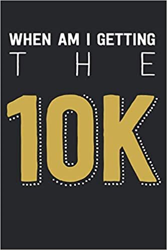 okumak When Am I Getting The 10k: 2021 Funny Running Planners for 10k Race (Marathon Gifts)