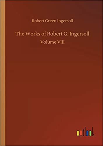 okumak The Works of Robert G. Ingersoll