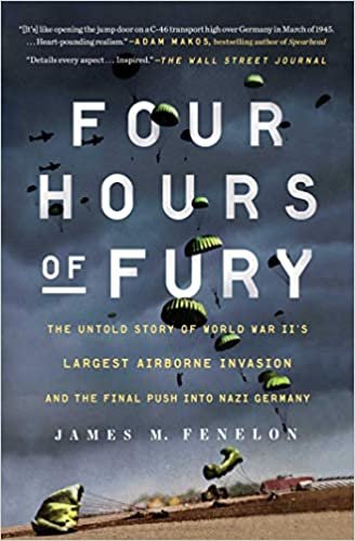 okumak Four Hours of Fury: The Untold Story of World War II&#39;s Largest Airborne Invasion and the Final Push Into Nazi Germany