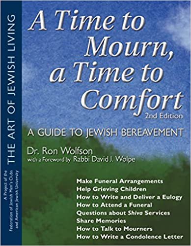 okumak A Time To Mourn, a Time To Comfort (2nd Edition): A Guide to Jewish Bereavement (The Art of Jewish Living)