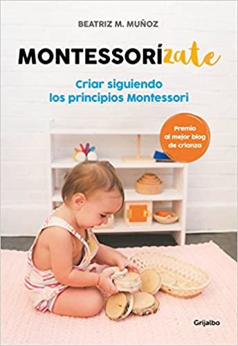 okumak Montessorizate: Criar Siguiendo Los Principios Montessori / Montesorrize Your Children#s Upbringing