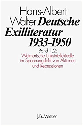 okumak Deutsche Exilliteratur 1933-1950 : Band 1: Die Vorgeschichte des Exils und seine erste Phase, Band 1.2: Weimarische Linksintellektuelle im Spannungsfeld von Aktionen und Repressionen