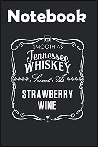 okumak Composition, Journal Notebook: Smooth As Tennessee Whiskey Sweet As Strawberry Wine Size 6&#39;&#39; x 9&#39;&#39; with 100 College Ruled Pages for Notes, To Do Lists, Doodles, Soft Cover, Matte Finish