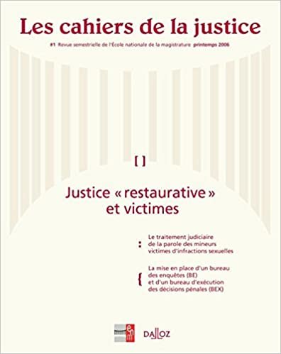 okumak Les cahiers de la justice n°1 - Printemps 2006 : Justice &quot;restaurative&quot; et victimes: Les cahiers de la justice - Revue de l&#39;ENM