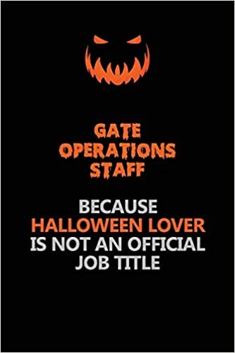 okumak Gate Operations Staff Because Halloween Lover Is Not An Official Job Title: Halloween Scary Pumpkin Jack O&#39;Lantern 120 Pages 6x9 Blank Lined Paper Notebook Journal