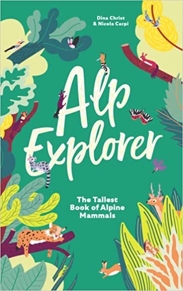 Alp Explorer: The Tallest Book of Alpine Mammals