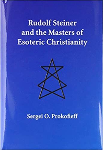 okumak Rudolf Steiner and the Masters of Esoteric Christianity