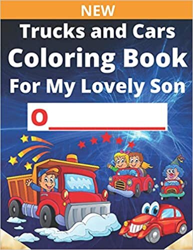 okumak Trucks and Cars Coloring Book For My Lovely Son O: Personalize the Coloring Book With your Son’s Name