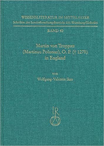 okumak Martin von Troppau (Martinus Polonus), O.P. († 1278) in England: Überlieferungs- und wirkungsgeschichtliche Studien zu dessen Papst- und ... 226 Würzburg /Eichstätt, Band 40)