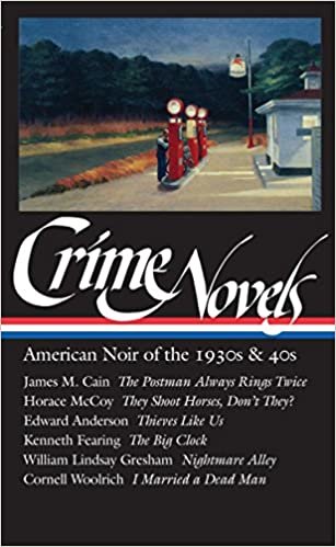 okumak Crime Novels: American Noir of the 1930s and 40s: The Postman Always Rings Twice / They Shoot Horses, Don&#39;t They? / Thieves Like Us / The Big Clock / ... a Dead Man (Library of America) (Vol 1) [Hardcover] Robert Polito; McCoy, Horace; Fearing, Kenneth; G