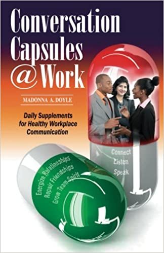 Conversation Capsules @ Work: Daily Supplements For Healthy Workplace Communication (Volume 1)