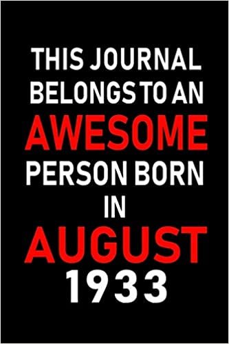 okumak This Journal belongs to an Awesome Person Born in August 1933: Blank Lined Born In August with Birth Year Journal Notebooks Diary as Appreciation, ... gifts. ( Perfect Alternative to B-day card )