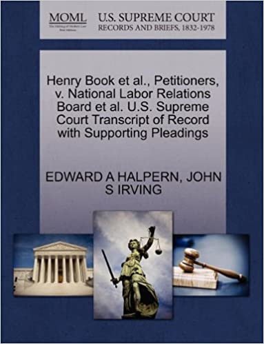 okumak Henry Book et al., Petitioners, v. National Labor Relations Board et al. U.S. Supreme Court Transcript of Record with Supporting Pleadings