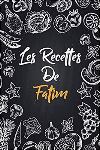 okumak Les recettes de Fatim: Cahier de recettes à remplir | Prénom personnalisé Fatim | Cadeau d&#39;anniversaire pour f, maman, sœur..|mes recettes carnet,format (15,24 x 22,86 cm)
