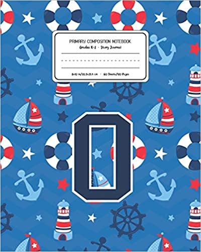 okumak Primary Composition Notebook Grades K-2 Story Journal O: Boats Nautical Pattern Primary Composition Book Letter O Personalized Lined Draw and Write ... Boys Exercise Book for Kids Back to School