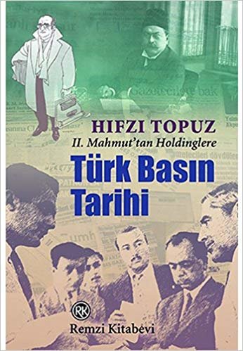 okumak Türk Basın Tarihi: II. Mahmut&#39;tan Holdinglere