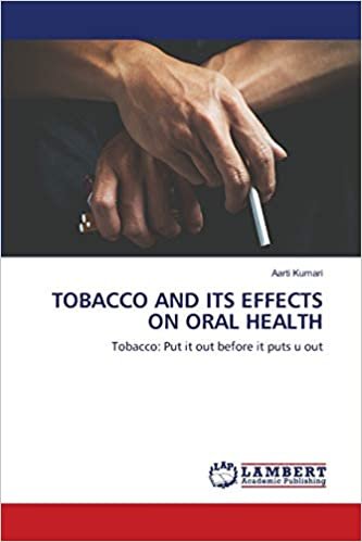 okumak TOBACCO AND ITS EFFECTS ON ORAL HEALTH: Tobacco: Put it out before it puts u out
