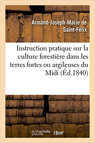 okumak Instruction pratique sur la culture forestière dans les terres fortes ou argileuses du Midi (Savoirs et Traditions)
