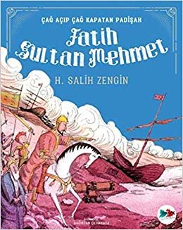 okumak Fatih Sultan Mehmet-Çağ Açıp Çağ Kapatan Padişah
