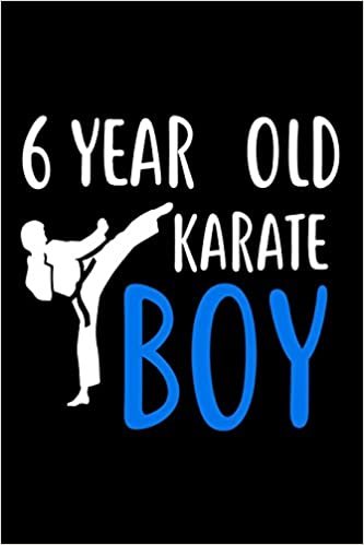 okumak 6 Year Old Karate Boy: Martial Arts 6th Birthday Gift Notebook for Boys
