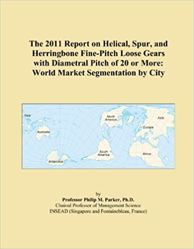 okumak The 2011 Report on Helical, Spur, and Herringbone Fine-Pitch Loose Gears with Diametral Pitch of 20 or More: World Market Segmentation by City