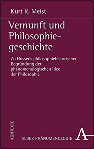 okumak Vernunft und Philosophiegeschichte: Zu Husserls philosophiehistorischer Begründung der phänomenologischen Idee der Philosophie (Phänomenologie, Band 25)