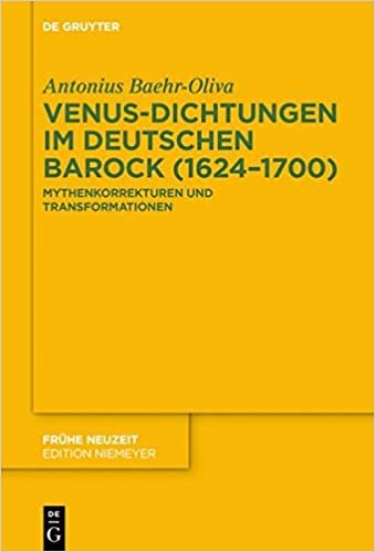 okumak Venus-Dichtungen im deutschen Barock (1624–1700): Mythenkorrekturen und Transformationen (Frühe Neuzeit, Band 236)