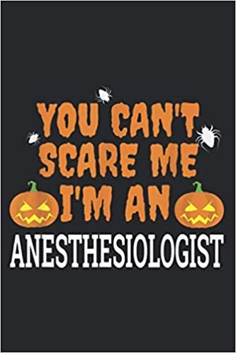 okumak Can T Scare Me I M Anesthesiologist Funny Doctor Halloween: Daily NoteBooks - A5 size, High quality paper stock