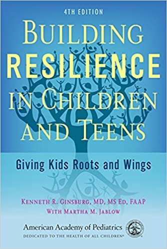 okumak Building Resilience in Children and Teens: Giving Kids Roots and Wings