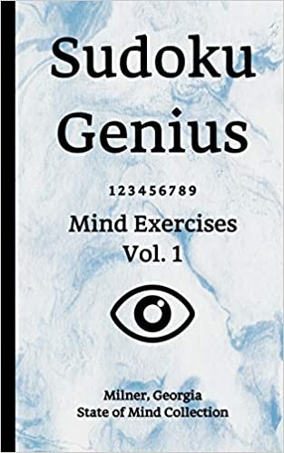 Sudoku Genius Mind Exercises Volume 1: Milner, Georgia State of Mind Collection