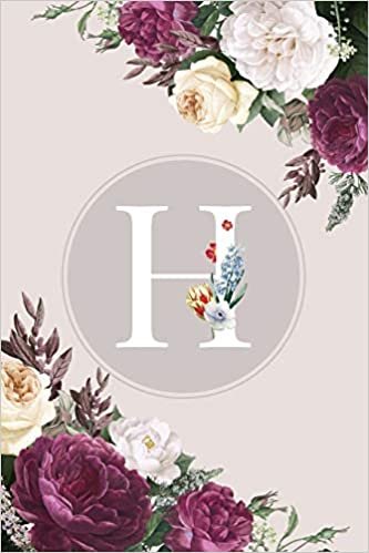 okumak H: Monogram Initial H Notebook Elegant Pretty Cute Flowers Blank Lined Paper Journal Present for Women and Girls
