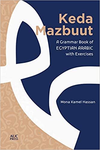 okumak Keda Mazbuut: A Grammar Book of Egyptian Colloquial Arabic with Exercises