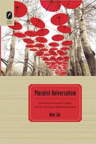 okumak Pluralist Universalism: An Asian Americanist Critique of U.S. and Chinese Multiculturalisms