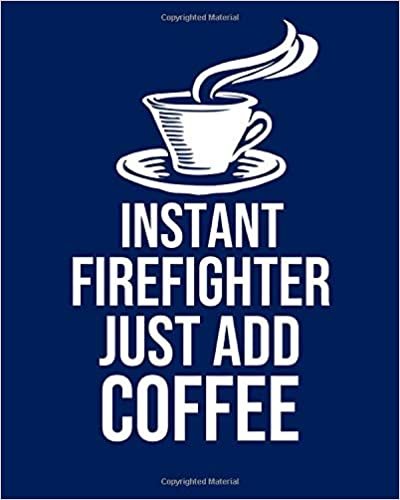 okumak Instant Firefighter Just Add Coffee: Calendar 2019, Monthly &amp; Weekly Planner Jan. - Dec. 2019