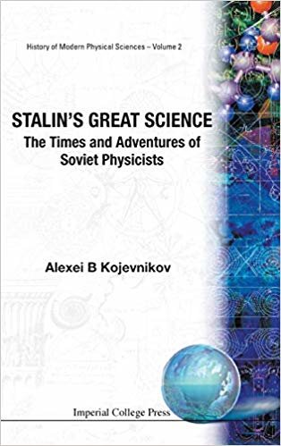 okumak Stalin&#39;s Great Science: The Times And Adventures Of Soviet Physicists : 2