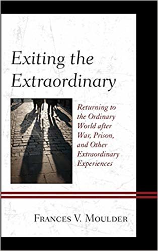 okumak Exiting the Extraordinary : Returning to the Ordinary World after War, Prison, and Other Extraordinary Experiences