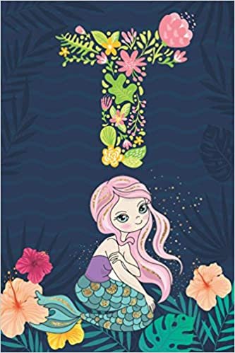 okumak T: Initial Monogram Notebook Letter T for mermaid lovers, Work, School, Writing Pad, Journal or Diary, Monogrammed Gifts for any Occasion, (Lined Notebook 6x9, 120 Pages )