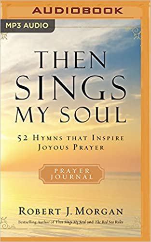 okumak Then Sings My Soul: 52 Hymns That Inspire Joyous Prayer