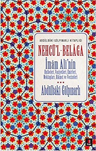 okumak Nehcü&#39;l Belaga: Abdülbaki Gölpınarlı Kitaplığı İmam Ali’nin hutbeleri, vasiyetleri, emirleri, mektupları, hikmet ve vecizeleri